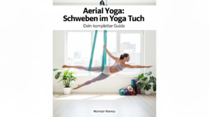 Aerial Yoga: Schweben im Yoga Tuch – Dein kompletter Guide 2 Aerial Yoga Schweben im Yoga Tuch